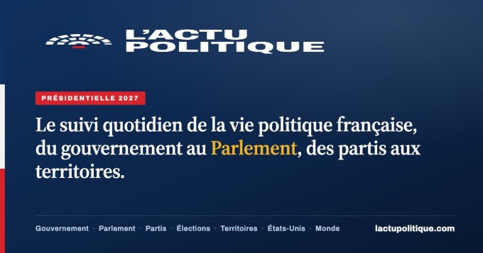 L'Actu Politique, le nouveau quotidien numérique du groupe La Revue consacré à la vie politique