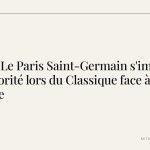 Ligue 1 · Le Paris Saint-Germain s'impose avec autorité lors du Classique face à Marseille